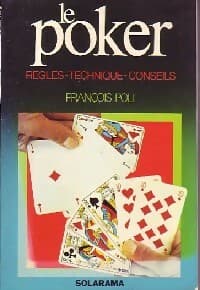 Le poker : règles, techniques, conseils - François Poli