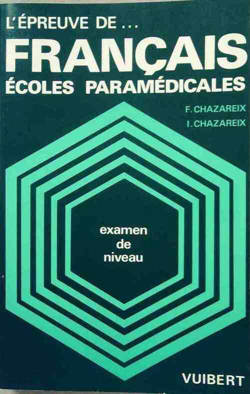 L'épreuve de français. Ecoles paramédicales - François Chazareix