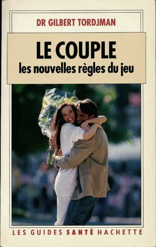 Le couple. Les nouvelles règles du jeu - Dr Gilbert Tordjman
