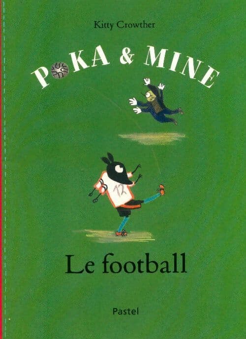 Poka & Mine : Le football - Kitty Crowther