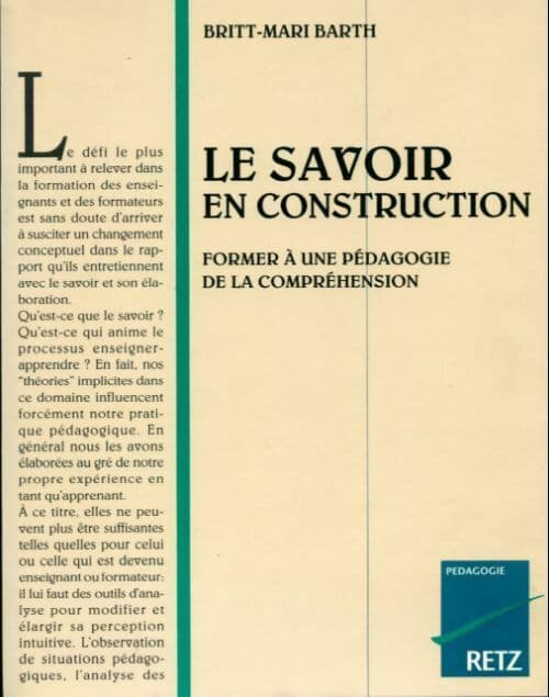 Le savoir en construction. Former à une pédagogie de la compréhension - Britt-Mari Barth