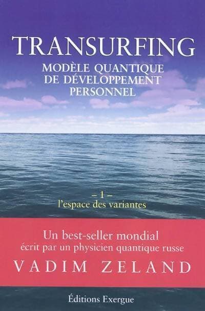 Transurfing. Modèle quantique de développement personnel Tome I : L'espace des variantes - Vadim Zeland
