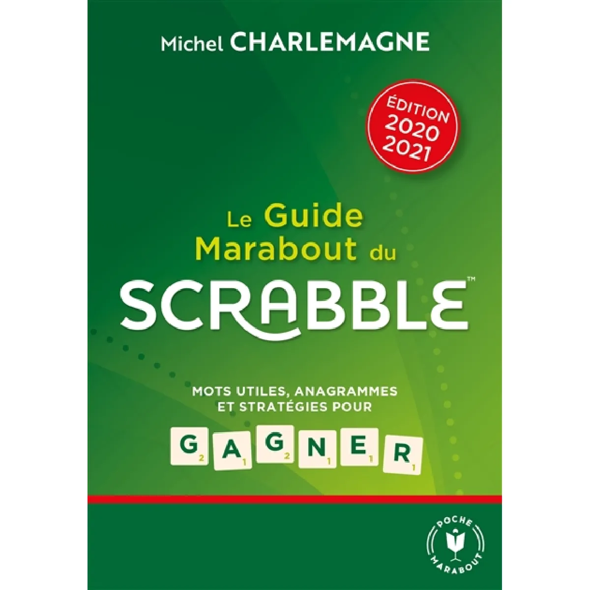 Le guide Marabout du Scrabble : mots utiles, anagrammes et stratégies pour gagner